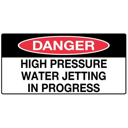 Sign Danger High Pressure Water Jetting In Progress 1200 x 600mm Corflute Class 1