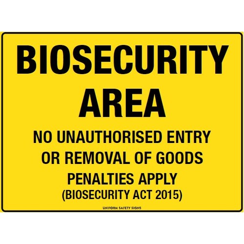 Sign Biosecurity Area No Unauthorised Entry or Removal of Goods 300 x 225mm Self Adhesive
