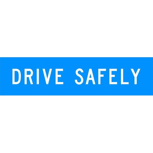 Sign Drive Safely 1200 x 300mm Corflute Class 1
