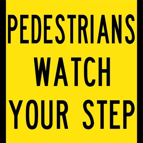 Sign Pedestrians Watch Your Step 600 x 600mm Corflute Class 1