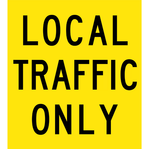 Sign Local Traffic Only 600 x 600mm Corflute Class 1