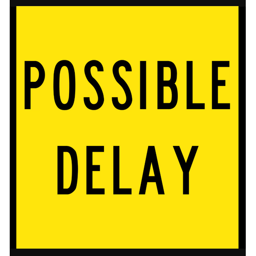 Sign Possible Delay 600 x 600mm Corflute Class 1