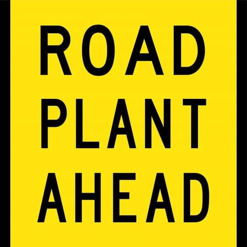 Sign Road Plant Ahead 600 x 600mm Corflute Class 1