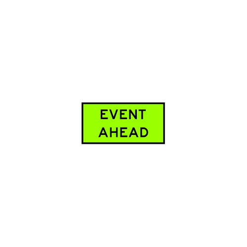 Sign Event Ahead 600 x 600mm Corflute Class 1 (Black on Green)