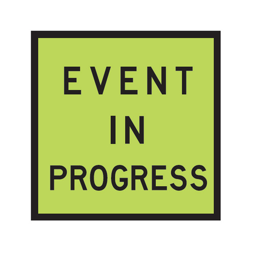 Sign Event In Progress 600 x 600mmCorflute Class 1 (Black on Green)